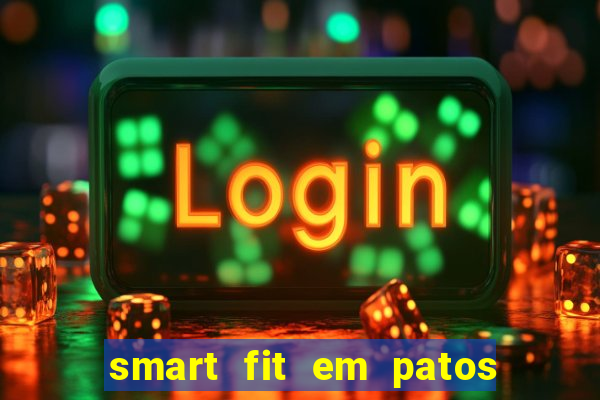 smart fit em patos de minas